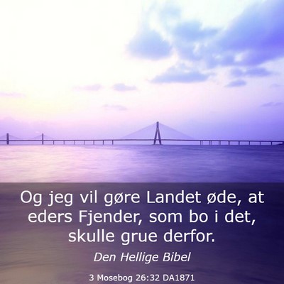 Picture 03 - 3 Mosebog 26:32 DA1871 - Og jeg vil gøre Landet øde, at eders Fjender, - Bible Verse Picture