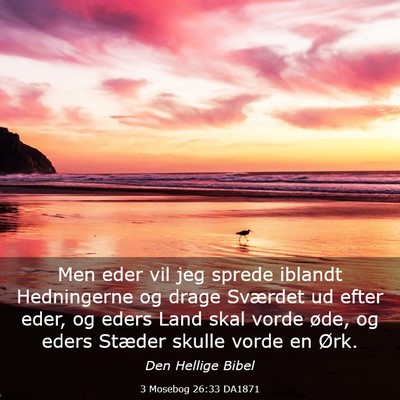 Picture 03 - 3 Mosebog 26:33 DA1871 - Men eder vil jeg sprede iblandt Hedningerne og - Bible Verse Picture