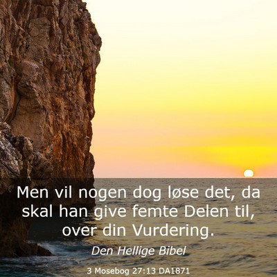 Picture 03 - 3 Mosebog 27:13 DA1871 - Men vil nogen dog løse det, da skal han give - Bible Verse Picture