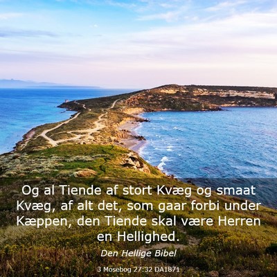 Picture 03 - 3 Mosebog 27:32 DA1871 - Og al Tiende af stort Kvæg og smaat Kvæg, af - Bible Verse Picture