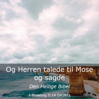 Picture 03 - 3 Mosebog 5:14 DA1871 - Og Herren talede til Mose og - Bible Verse Picture