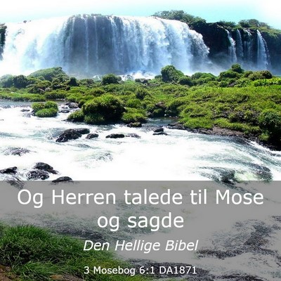 Picture 03 - 3 Mosebog 6:1 DA1871 - Og Herren talede til Mose og - Bible Verse Picture