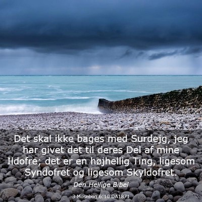 Picture 03 - 3 Mosebog 6:10 DA1871 - Det skal ikke bages med Surdejg, jeg har givet - Bible Verse Picture