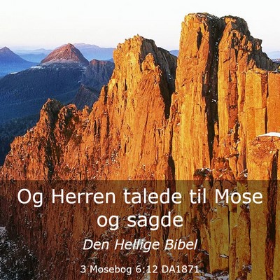 Picture 03 - 3 Mosebog 6:12 DA1871 - Og Herren talede til Mose og - Bible Verse Picture