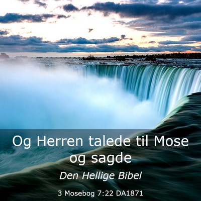 Picture 03 - 3 Mosebog 7:22 DA1871 - Og Herren talede til Mose og - Bible Verse Picture