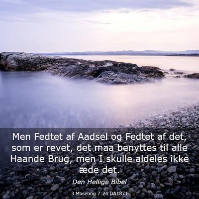 Picture 03 - 3 Mosebog 7:24 DA1871 - Men Fedtet af Aadsel og Fedtet af det, som er - Bible Verse Picture