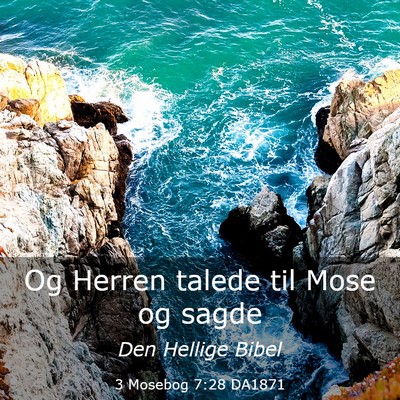 Picture 03 - 3 Mosebog 7:28 DA1871 - Og Herren talede til Mose og - Bible Verse Picture
