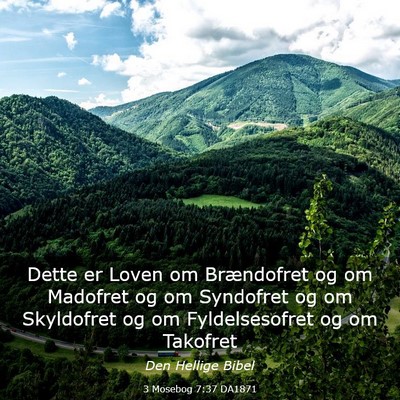 Picture 03 - 3 Mosebog 7:37 DA1871 - Dette er Loven om Brændofret og om Madofret og - Bible Verse Picture