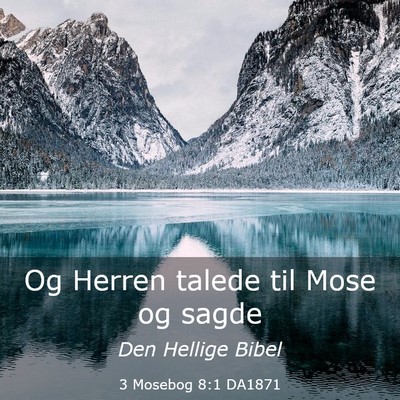 Picture 03 - 3 Mosebog 8:1 DA1871 - Og Herren talede til Mose og - Bible Verse Picture