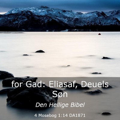 Picture 03 - 4 Mosebog 1:14 DA1871 - for Gad: Eliasaf, Deuels - Bible Verse Picture