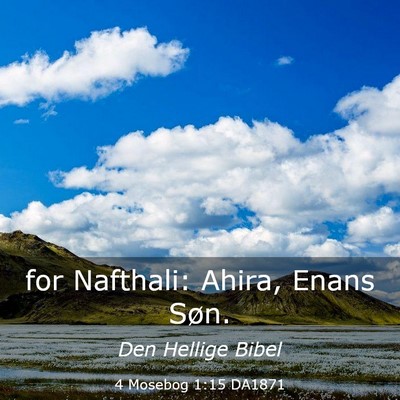 Picture 03 - 4 Mosebog 1:15 DA1871 - for Nafthali: Ahira, Enans - Bible Verse Picture