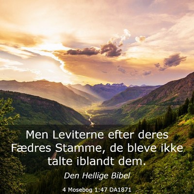 Picture 03 - 4 Mosebog 1:47 DA1871 - Men Leviterne efter deres Fædres Stamme, de - Bible Verse Picture