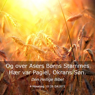 Picture 03 - 4 Mosebog 10:26 DA1871 - Og over Asers Børns Stammes Hær var Pagiel, - Bible Verse Picture