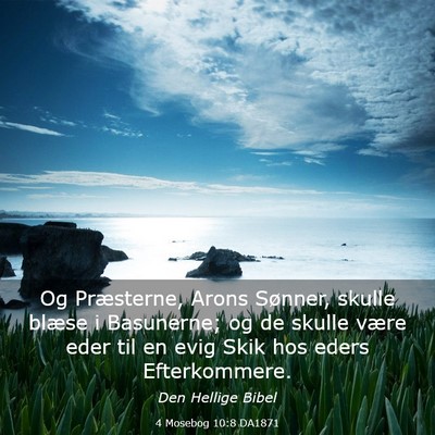 Picture 03 - 4 Mosebog 10:8 DA1871 - Og Præsterne, Arons Sønner, skulle blæse i - Bible Verse Picture