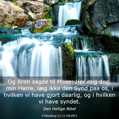 Picture 03 - 4 Mosebog 12:11 DA1871 - Og Aron sagde til Mose: Hør mig dog, min Herre, - Bible Verse Picture