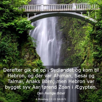 Picture 03 - 4 Mosebog 13:22 DA1871 - Derefter gik de op i Sydlandet og kom til Hebron, - Bible Verse Picture