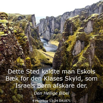 Picture 03 - 4 Mosebog 13:24 DA1871 - Dette Sted kaldte man Eskols Bæk for den Klases - Bible Verse Picture