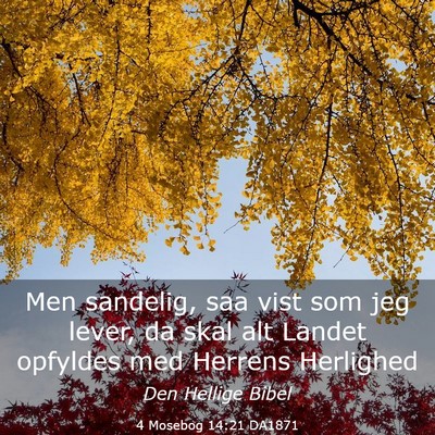 Picture 03 - 4 Mosebog 14:21 DA1871 - Men sandelig, saa vist som jeg lever, da skal alt - Bible Verse Picture