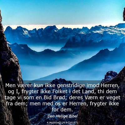 Picture 03 - 4 Mosebog 14:9 DA1871 - Men værer kun ikke genstridige imod Herren, og - Bible Verse Picture