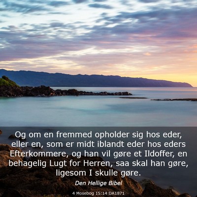 Picture 03 - 4 Mosebog 15:14 DA1871 - Og om en fremmed opholder sig hos eder, eller en, - Bible Verse Picture