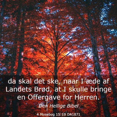 Picture 03 - 4 Mosebog 15:19 DA1871 - da skal det ske, naar I æde af Landets Brød, at - Bible Verse Picture