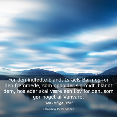 Picture 03 - 4 Mosebog 15:29 DA1871 - For den indfødte blandt Israels Børn og for den - Bible Verse Picture