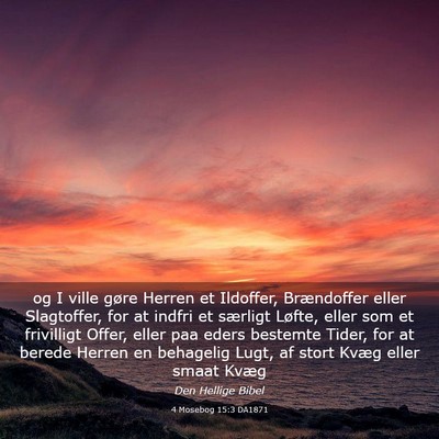 Picture 03 - 4 Mosebog 15:3 DA1871 - og I ville gøre Herren et Ildoffer, Brændoffer - Bible Verse Picture