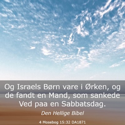 Picture 03 - 4 Mosebog 15:32 DA1871 - Og Israels Børn vare i Ørken, og de fandt en - Bible Verse Picture