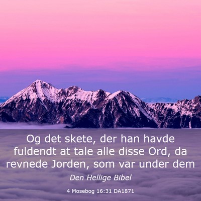 Picture 03 - 4 Mosebog 16:31 DA1871 - Og det skete, der han havde fuldendt at tale alle - Bible Verse Picture