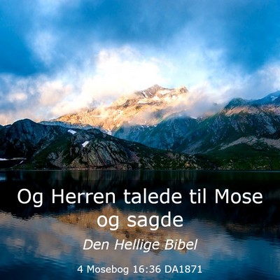 Picture 03 - 4 Mosebog 16:36 DA1871 - Og Herren talede til Mose og - Bible Verse Picture