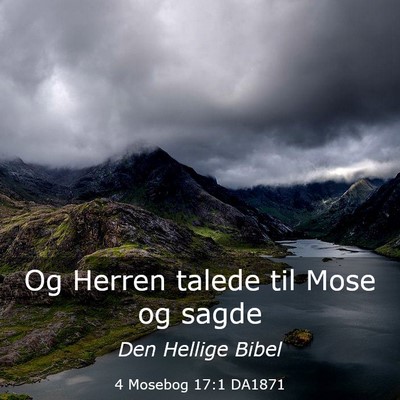 Picture 03 - 4 Mosebog 17:1 DA1871 - Og Herren talede til Mose og - Bible Verse Picture