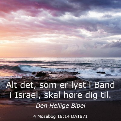 Picture 03 - 4 Mosebog 18:14 DA1871 - Alt det, som er lyst i Band i Israel, skal høre - Bible Verse Picture