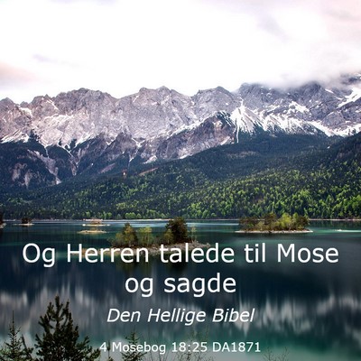 Picture 03 - 4 Mosebog 18:25 DA1871 - Og Herren talede til Mose og - Bible Verse Picture