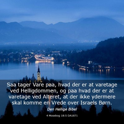 Picture 03 - 4 Mosebog 18:5 DA1871 - Saa tager Vare paa, hvad der er at varetage ved - Bible Verse Picture