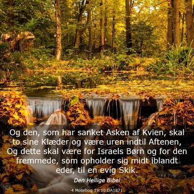 Picture 03 - 4 Mosebog 19:10 DA1871 - Og den, som har sanket Asken af Kvien, skal to - Bible Verse Picture