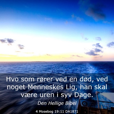 Picture 03 - 4 Mosebog 19:11 DA1871 - Hvo som rører ved en død, ved noget Menneskes - Bible Verse Picture
