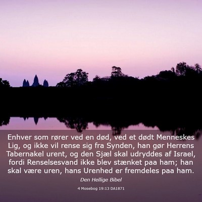 Picture 03 - 4 Mosebog 19:13 DA1871 - Enhver som rører ved en død, ved et dødt - Bible Verse Picture