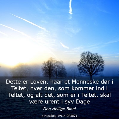 Picture 03 - 4 Mosebog 19:14 DA1871 - Dette er Loven, naar et Menneske dør i Teltet, - Bible Verse Picture