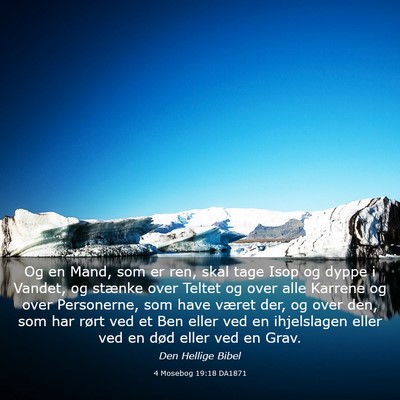 Picture 03 - 4 Mosebog 19:18 DA1871 - Og en Mand, som er ren, skal tage Isop og dyppe i - Bible Verse Picture