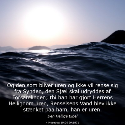 Picture 03 - 4 Mosebog 19:20 DA1871 - Og den som bliver uren og ikke vil rense sig fra - Bible Verse Picture