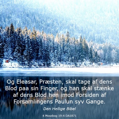 Picture 03 - 4 Mosebog 19:4 DA1871 - Og Eleasar, Præsten, skal tage af dens Blod paa - Bible Verse Picture