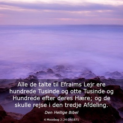 Picture 03 - 4 Mosebog 2:24 DA1871 - Alle de talte til Efraims Lejr ere hundrede - Bible Verse Picture