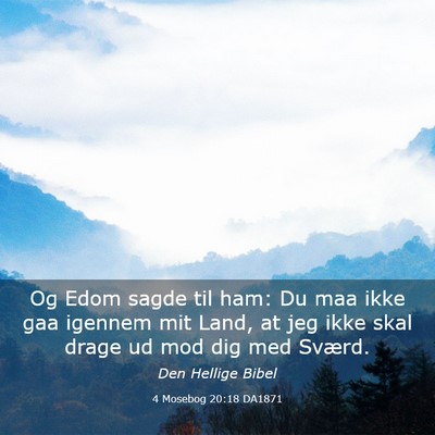 Picture 03 - 4 Mosebog 20:18 DA1871 - Og Edom sagde til ham: Du maa ikke gaa igennem - Bible Verse Picture