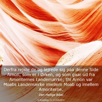 Picture 03 - 4 Mosebog 21:13 DA1871 - Derfra rejste de og lejrede sig paa denne Side - Bible Verse Picture