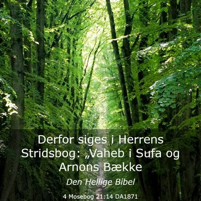 Picture 03 - 4 Mosebog 21:14 DA1871 - Derfor siges i Herrens Stridsbog: „Vaheb i Sufa - Bible Verse Picture