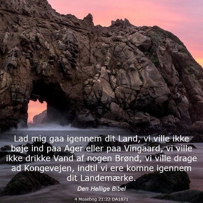 Picture 03 - 4 Mosebog 21:22 DA1871 - Lad mig gaa igennem dit Land, vi ville ikke bøje - Bible Verse Picture