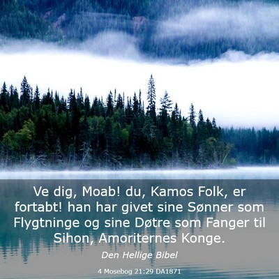 Picture 03 - 4 Mosebog 21:29 DA1871 - Ve dig, Moab! du, Kamos Folk, er fortabt! han har - Bible Verse Picture