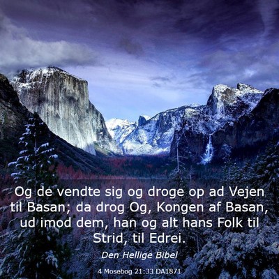 Picture 03 - 4 Mosebog 21:33 DA1871 - Og de vendte sig og droge op ad Vejen til Basan; - Bible Verse Picture