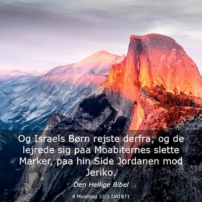 Picture 03 - 4 Mosebog 22:1 DA1871 - Og Israels Børn rejste derfra; og de lejrede sig - Bible Verse Picture