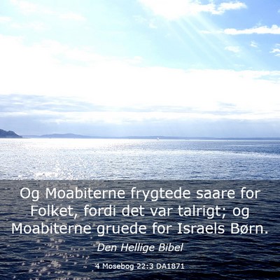 Picture 03 - 4 Mosebog 22:3 DA1871 - Og Moabiterne frygtede saare for Folket, fordi - Bible Verse Picture